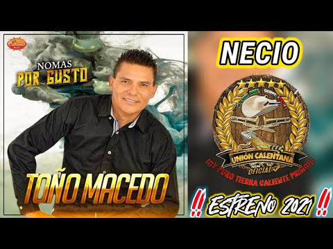 Necio / Toño Macedo / Estreno 2021