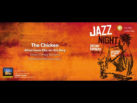 Eltham College Big Band - The Chicken; Alfred James Ellis, arr. Kris Berg