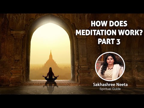 How does Meditation Work? || Part 3