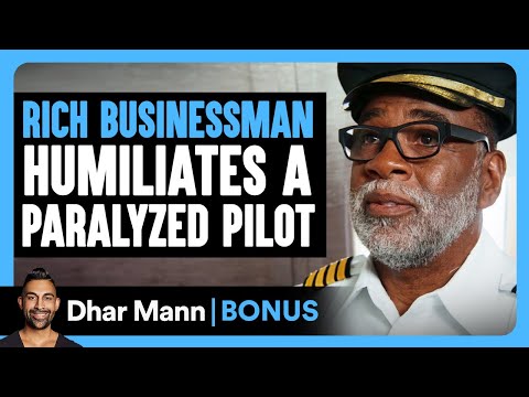 RICH BUSINESSMAN Humiliates A PARALYZED PILOT | Dhar Mann Bonus!