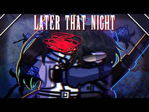 Later That Night. (2/2) || Danganronpa: Absolute Swap Harmony ||