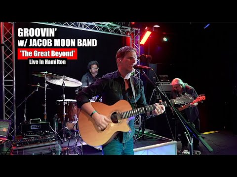 Groovin' w/ Jacob Moon Band - Live In Hamilton ONT (The Great Beyond)