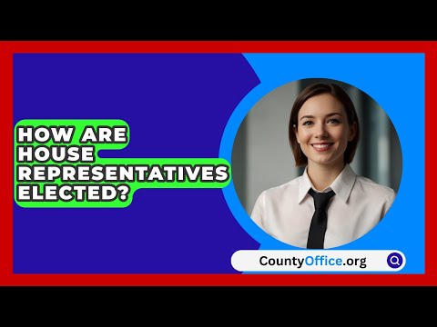 How Are House Representatives Elected? - CountyOffice.org