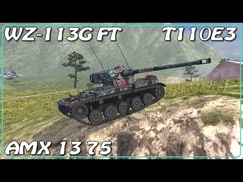 WZ-113G FT • T110E3 • AMX 13 75 • WoT Blitz *SR