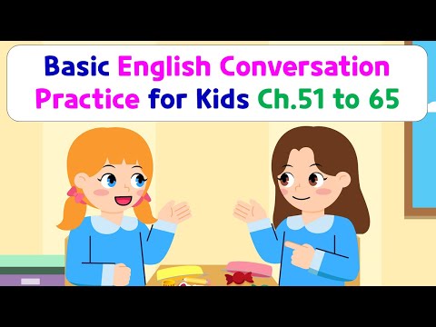 Basic English Conversation Practice for Kids | Chapter 51 to 65