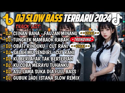 DJ SLOW BASS TERBARU 2024🎵DJ CIINAN BANA FAUZAN MINANG 🎵 DJ TUNGKEK MAMBAOK RABAH 🎵 FULL ALBUM