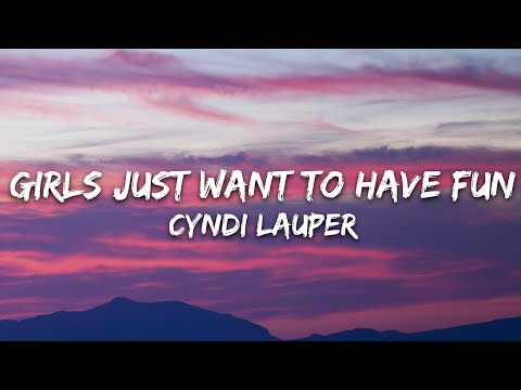 Cyndi Lauper - Girls Just Want to Have Fun (Lyrics)