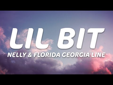 Nelly, Florida Georgia Line - Lil Bit (Lyrics)