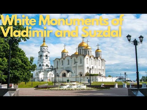 Exploring the White Monuments of Vladimir and Suzdal