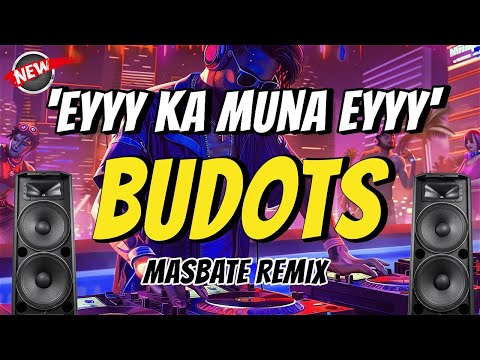 EYY KA MUNA EYY!! BUDOTS  - VIRAL BUDOTS REMIX - DJ JOHNREY