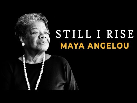 Still I Rise by MAYA ANGELOU - An Inspirational Poem