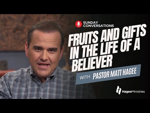 Pastor Matt Hagee - "Fruits and Gifts in the Life of a Believer"