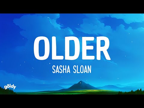 Sasha Sloan - Older (Lyrics)