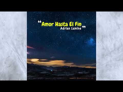 Adrian Lumine - Amor Hasta el Fin (Audio)