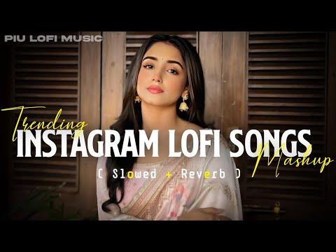 😍TOP TRENDING INSTAGRAM LOFI SONGS💞 ARIJIT SINGH SONGS | 🥰SLOWED&REVERB | BEST OF ARIJIT SINGH 2024