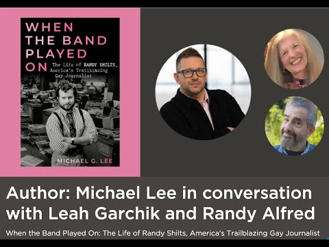 Author Talk: Michael Lee in conversation with Leah Garchik and Randy Alfred: When the Band Played On