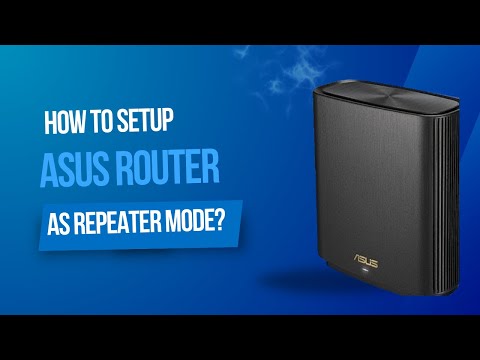 How to setup ASUS Router as Repeater mode?