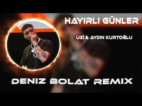 Uzi & Aydın Kurtoğlu - Hayırlı Günler (Deniz Bolat Remix)