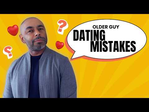 11 Worst Dating Mistakes Older Guys Make