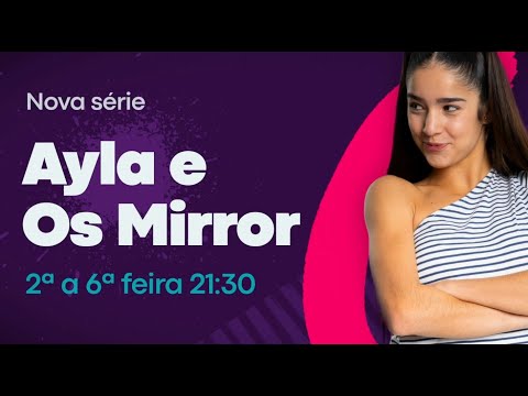 Ayla e Os Mirror | 2ª a 6ª feira às 21:30