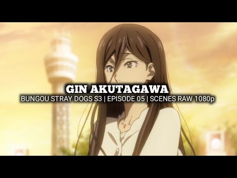 GIN AKUTAGAWA SCENES | BUNGOU STRAY DOGS 3rd SEASON | Episode 05 | Scenes RAW 1080p