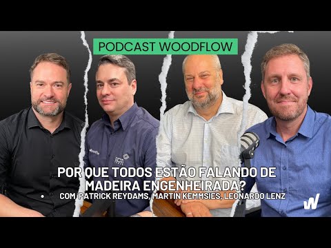 POR QUE TODOS ESTÃO FALANDO DE MADEIRA ENGENHEIRADA?  - Podcast WoodFlow #5