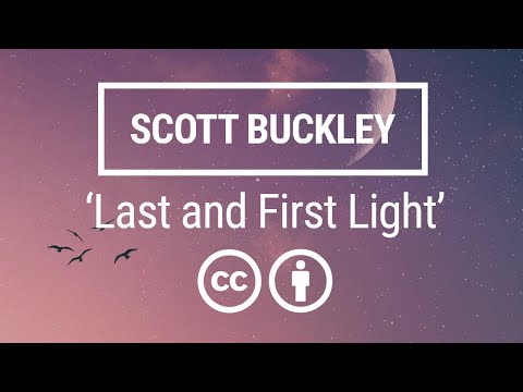 'Last And First Light' [Emotional Orchestral CC-BY] - Scott Buckley