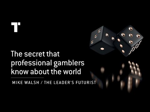 The secret that professional gamblers know about the world | Mike Walsh | Futurist Keynote Speaker