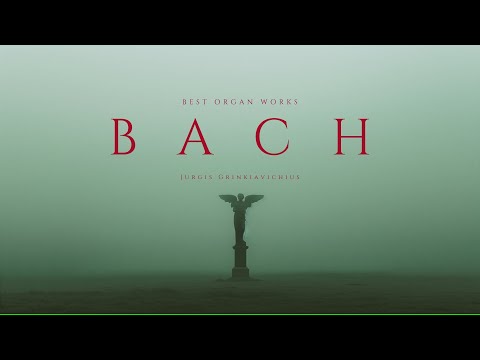 Best Organ Works of Bach - Classical Music Gems