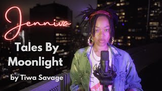 Jenniva - Tales By Moonlight by Tiwa Savage ft. Amaarae (Cover)