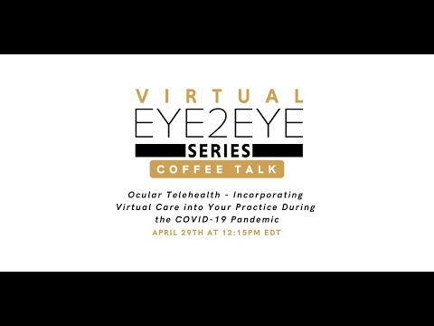 Virtual EYE2EYE Series: Coffee Talk- Ocular Telehealth