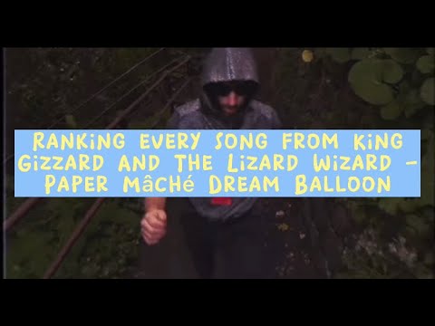 Ranking every song from King Gizzard And The Lizard Wizard - Paper Mache Dream Balloon