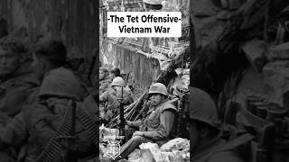 The Tet Offensive - Vietnam War