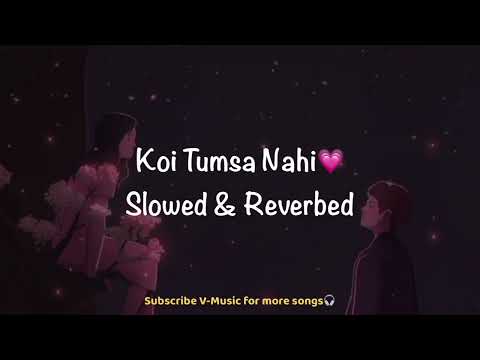 Koi Tumsa Nahi (Slowed & Reverbed ) | Krrish | Hrithik & Priyanka | Sonu Nigam & Shreya | V-Music