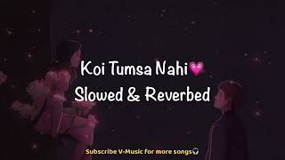 Koi Tumsa Nahi (Slowed & Reverbed ) | Krrish | Hrithik & Priyanka | Sonu Nigam & Shreya | V-Music