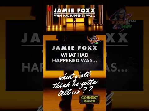 Jamie Foxx What Had Happened Was ... Jamie is BACK or is he ??