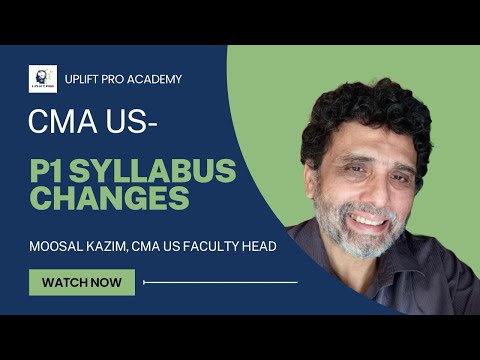 CMA US P1 Syllabus Changes 2024 | Moosal Kazim | Uplift Professionals