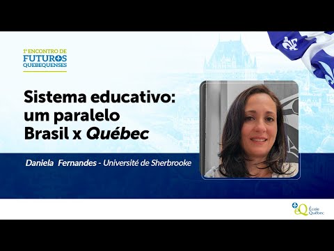 O sistema educativo do Québec e do Brasil - com Daniela Fernandes da Université de Sherbrooke