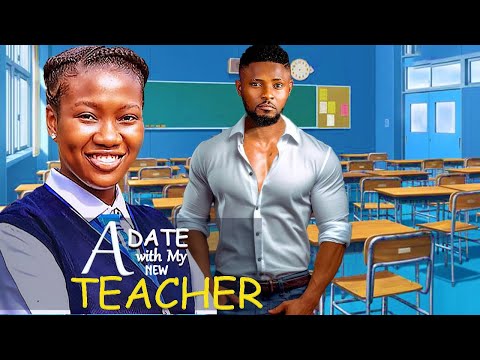 A DATE WITH MY SCHOOL TEACHER- FEATURING, MAURICE SAM, CHINENYE NNEBE, EBUBE NWAGBO