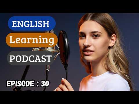 English Learning Podcast Conversation Episode 30 | Intermediate |Podcast To Improve English Speaking