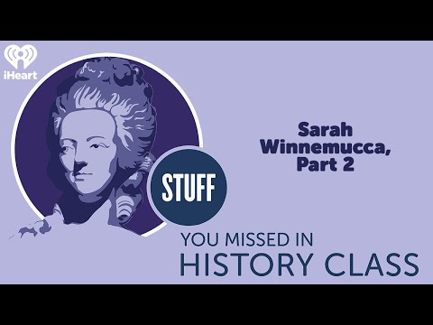 Sarah Winnemucca, Part 2 | STUFF YOU MISSED IN HISTORY CLASS