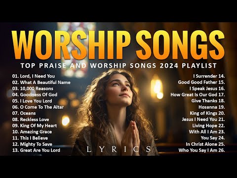 Worship Songs 2024 - Top Praise And Worship Songs 2024 Playlist - Worship Songs With Lyrics