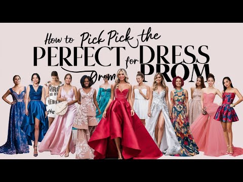 HOW TO PICK THE PERFECT DRESS FOR PROM