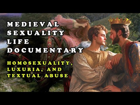 Medieval Sexuality Life Documentary: Homosexuality, Luxuria, and Textual Abuse