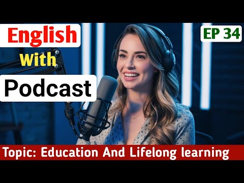 Education And Lifelong Learning | Learn English With Podcast | English Conversation Podcast