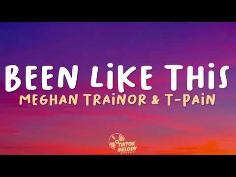 Meghan Trainor, T-Pain - Been Like This (Lyrics)