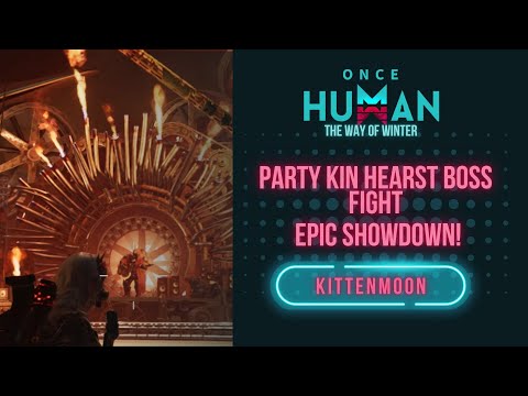 Once Human: Party Kin Hearst Boss Fight – Epic Showdown!