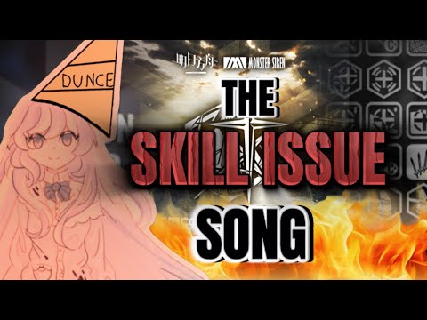 I Have a Skill Issue [ARKNIGHTS PARODY]