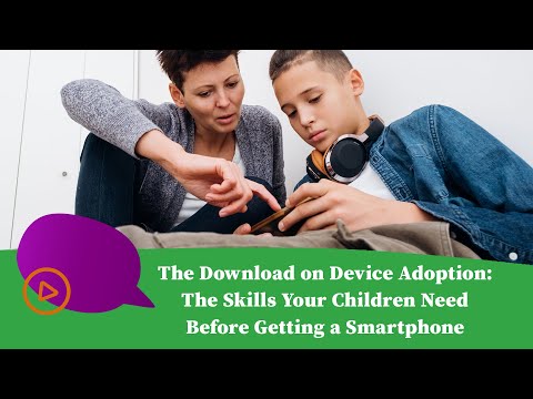 The Download on Device Adoption: The Skills Your Children Need Before Getting a Smartphone