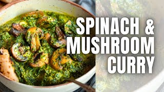 Spinach and Mushroom Curry with just 11 ingredients | Easy vegetarian dinner idea